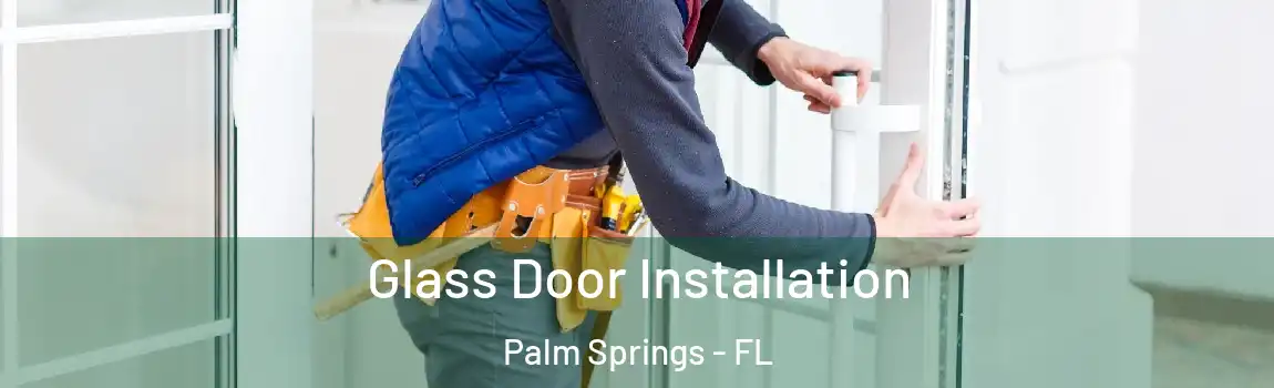  Glass Door Installation Palm Springs - FL