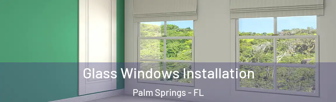  Glass Windows Installation Palm Springs - FL