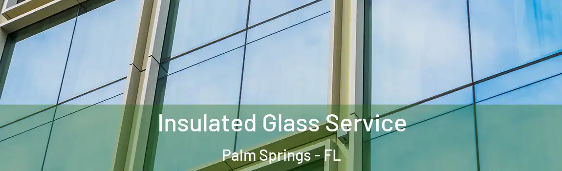  Insulated Glass Service Palm Springs - FL