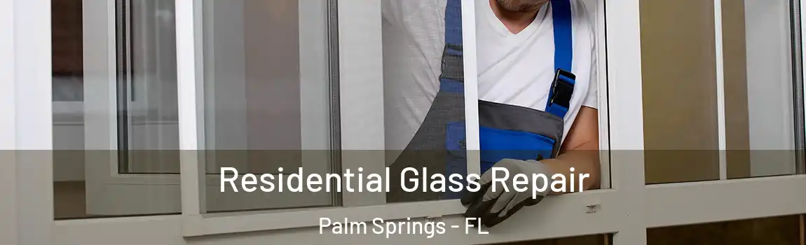  Residential Glass Repair Palm Springs - FL