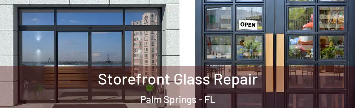  Storefront Glass Repair Palm Springs - FL